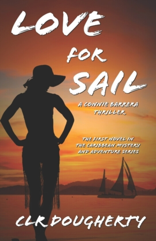 Love for Sail - A Connie Barrera Thriller av C L R Dougherty (Paperback)
