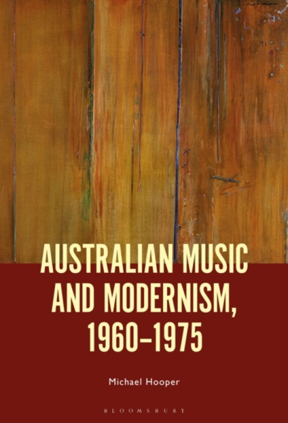 Australian Music and Modernism, 1960-1975 av Dr.Michael Hooper (Paperback)