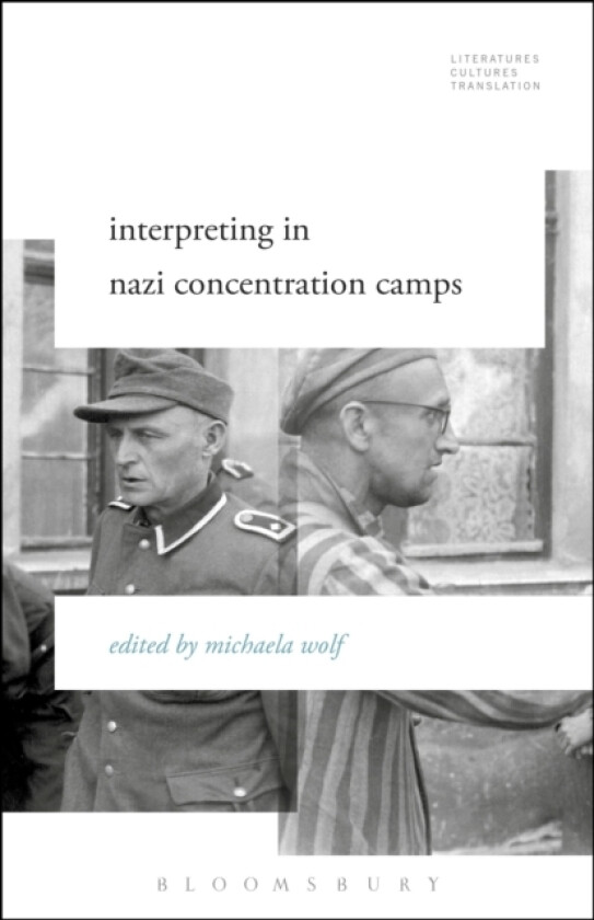 Interpreting in Nazi Concentration Camps av Professor Michaela Wolf (Hardcover)