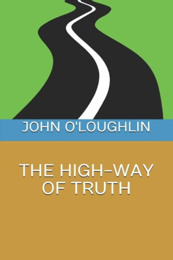 The High-Way of Truth av John O'Loughlin (Paperback)