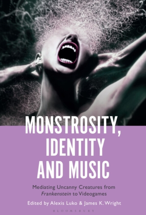 Monstrosity, Identity and Music av Professor or Dr.Alexis Luko, Professor or Dr.James K. Wright (Hardcover)