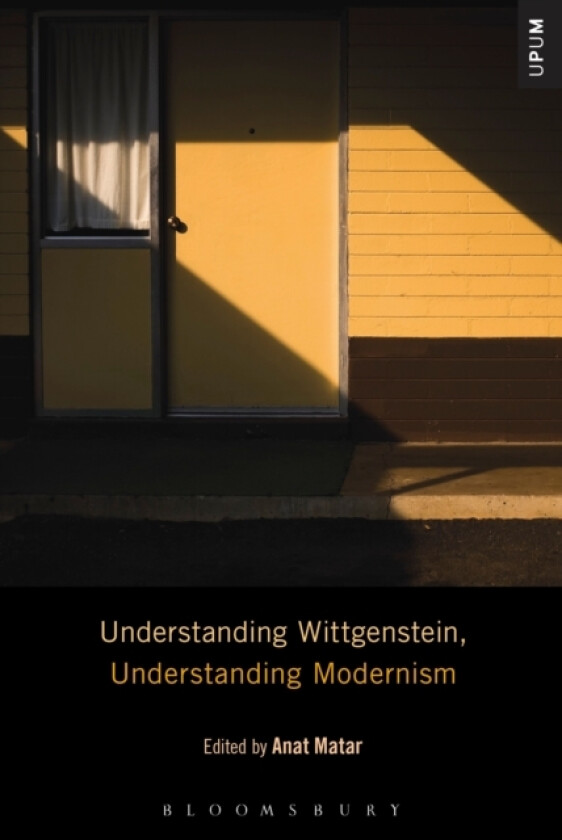 Understanding Wittgenstein, Understanding Modernism av Anat Matar (Hardcover)