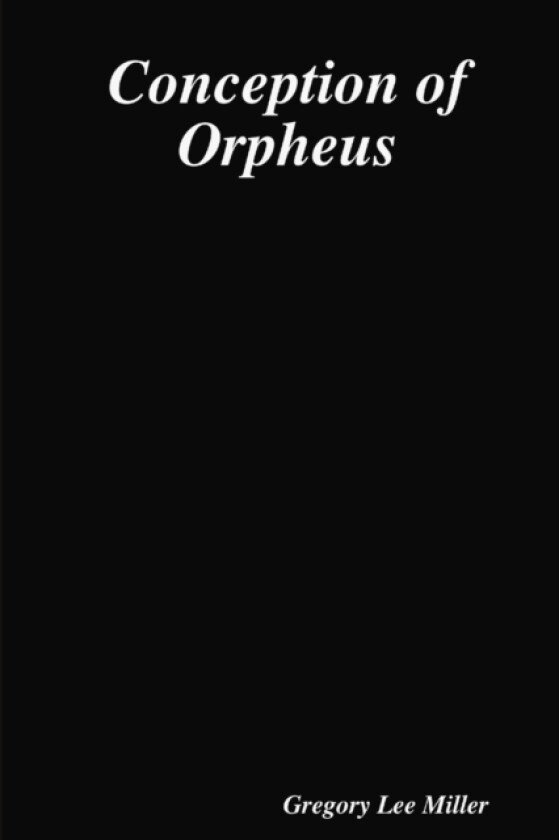 Conception of Orpheus av Gregory Lee Miller (Paperback)