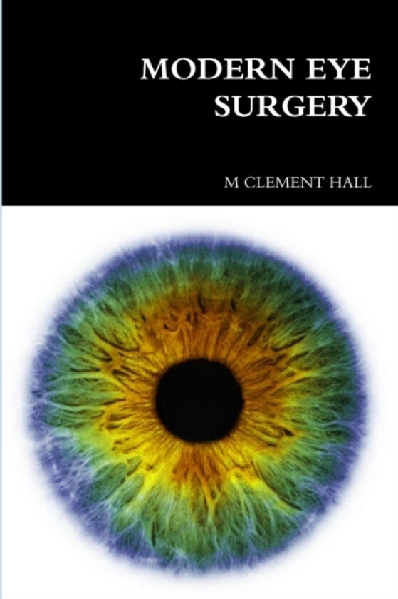 Modern Eye Surgery av M CLEMENT HALL (Paperback)