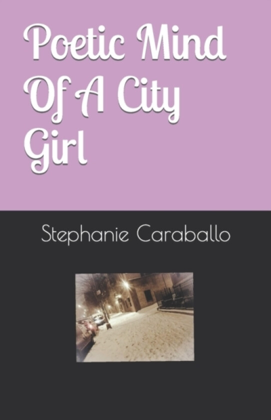 Poetic Mind Of A City Girl av Stephanie Caraballo (Paperback)