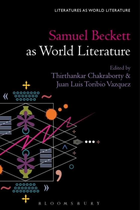 Samuel Beckett as World Literature av Prof Thirthankar Chakraborty, Juan Luis Toribio Vazquez (Paperback)