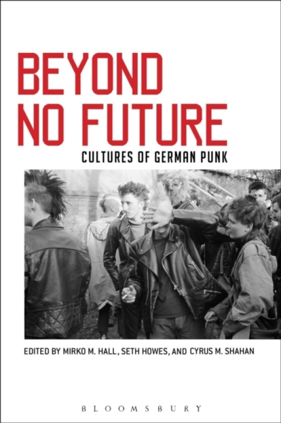 Beyond No Future av Mirko M. Hall, Seth Howes, Dr.Cyrus M. Shahan (Hardcover)
