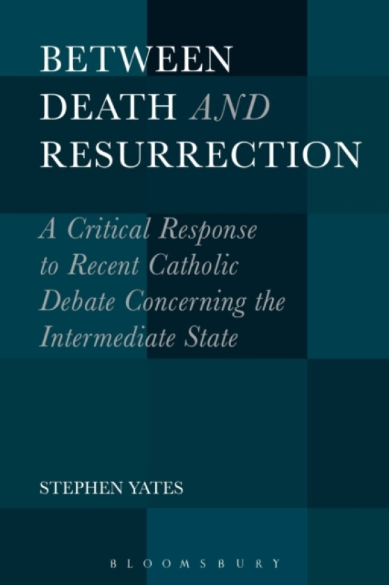 Between Death and Resurrection av Dr.Stephen Yates (Hardcover)