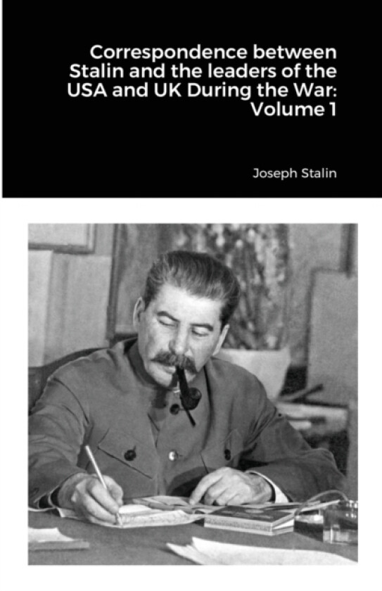 Correspondence between Stalin and the leaders of the USA and UK During the War av Joseph Stalin (Paperback)