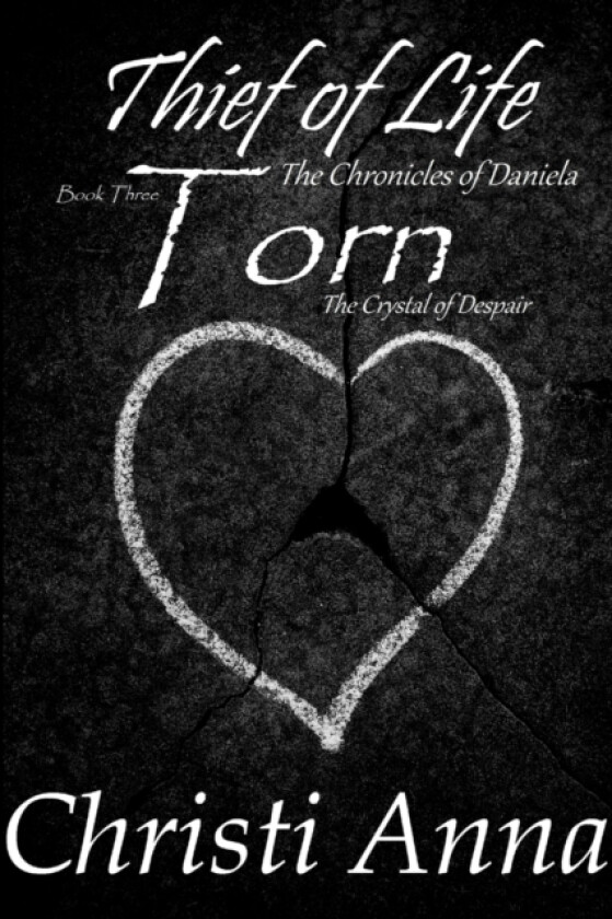 Thief of Life: The Chronicles of Daniela-Book Three-Torn av Christi Anna (Paperback)