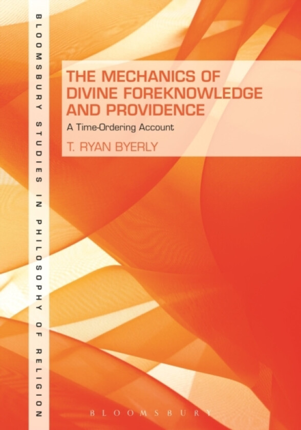 The Mechanics of Divine Foreknowledge and Providence av Dr.T.Ryan Byerly (Paperback)