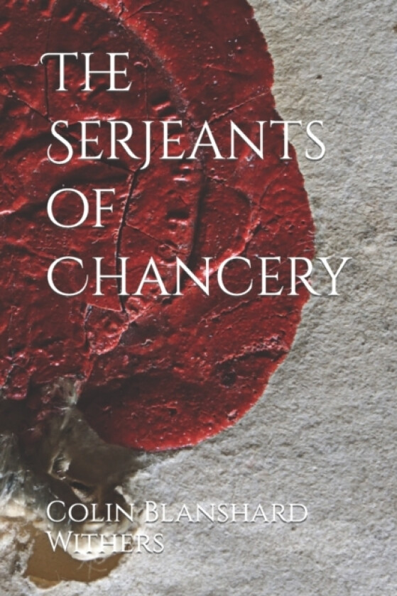 The Serjeants of Chancery av Colin Blanshard Withers (Paperback)