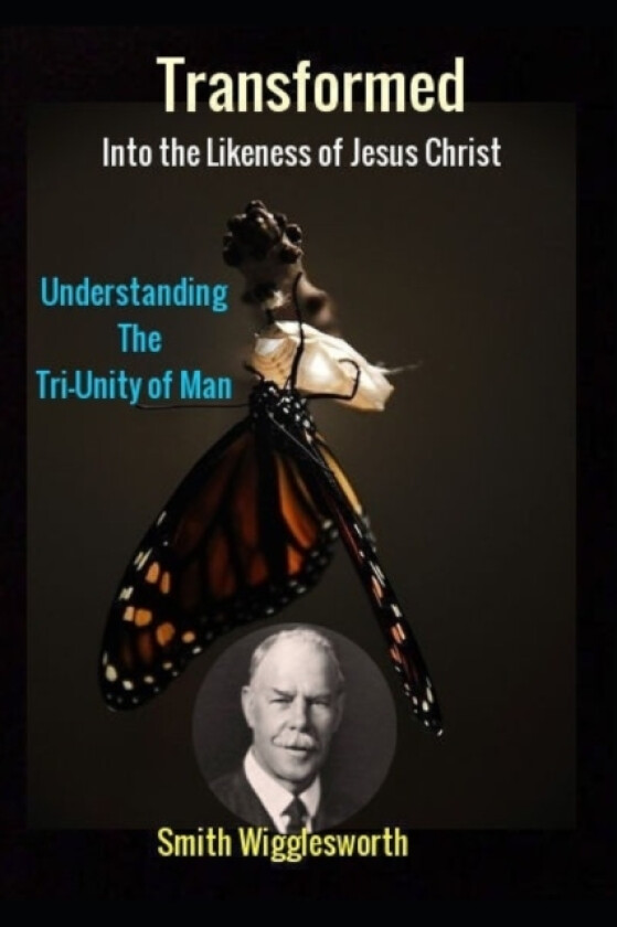 Smith Wigglesworth Transformed into the Likeness of Jesus Christ av Michael H Yeager (Paperback)