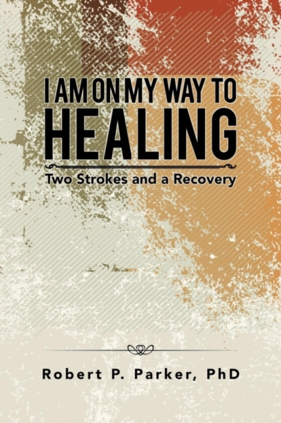 I Am on My Way to Healing av Phd Robert P Parker (Paperback)