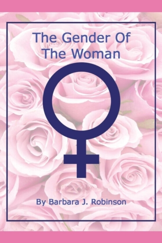 The Gender of the Woman av Barbara J Robinson (Paperback)