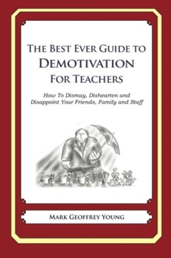 The Best Ever Guide to Demotivation for Teachers av Mark Geoffrey Young (Paperback)