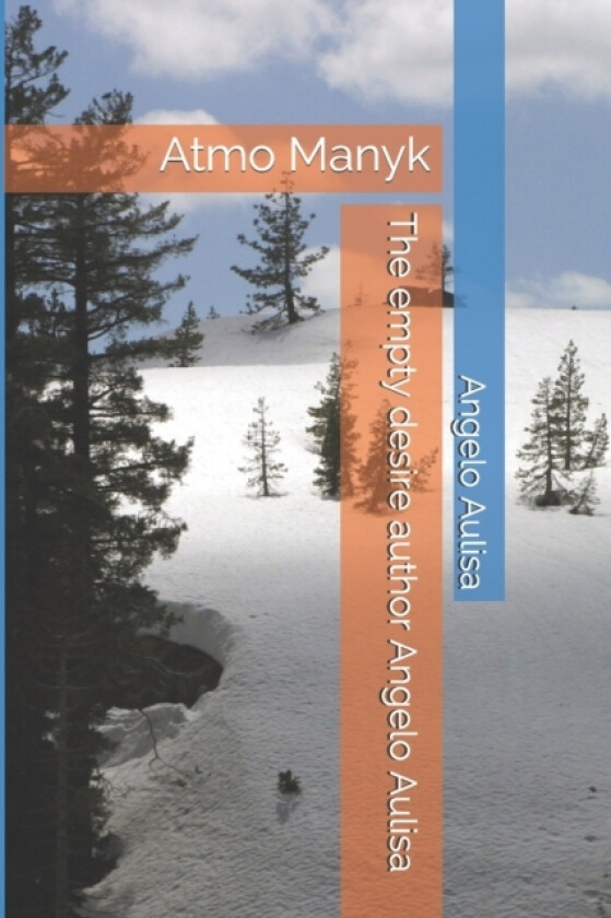 The empty desire author Angelo Aulisa av Angelo Aulisa Aulisa (Paperback)