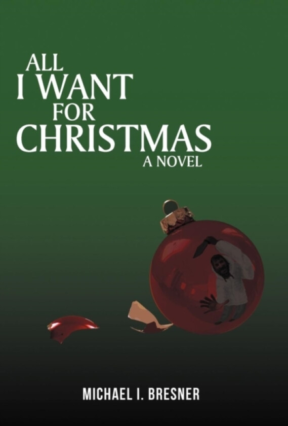 All I Want for Christmas av Michael I Bresner (Hardcover)