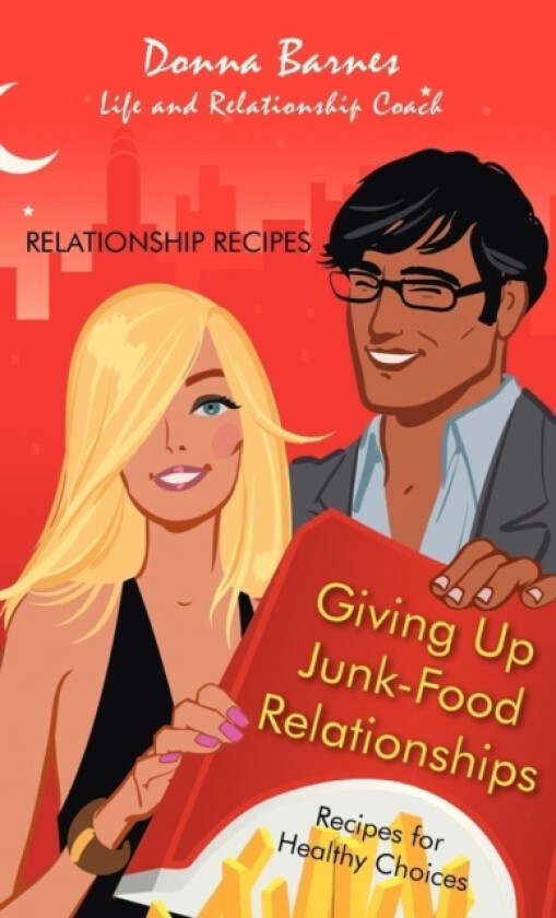 Giving Up Junk-Food Relationships av Donna Barnes (Hardcover)