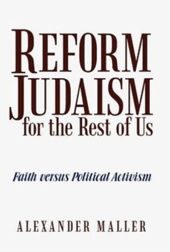 Reform Judaism for the Rest of Us av Alexander Maller (Hardcover)