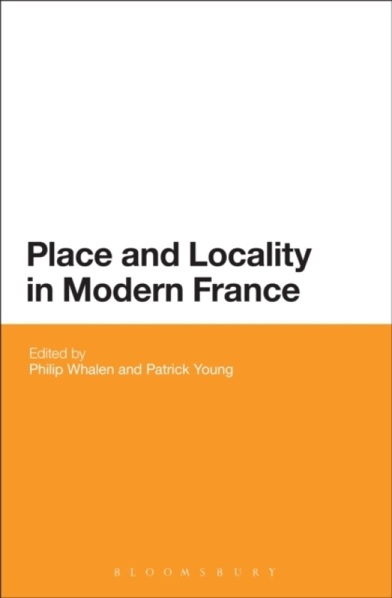 Place and Locality in Modern France av Professor Philip Whalen, Professor Patrick Young (Paperback)