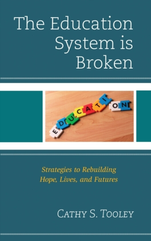 The Education System is Broken av Cathy S. Tooley (Paperback)