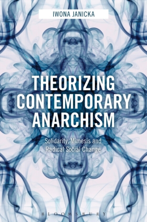 Theorizing Contemporary Anarchism av Iwona Janicka (Hardcover)