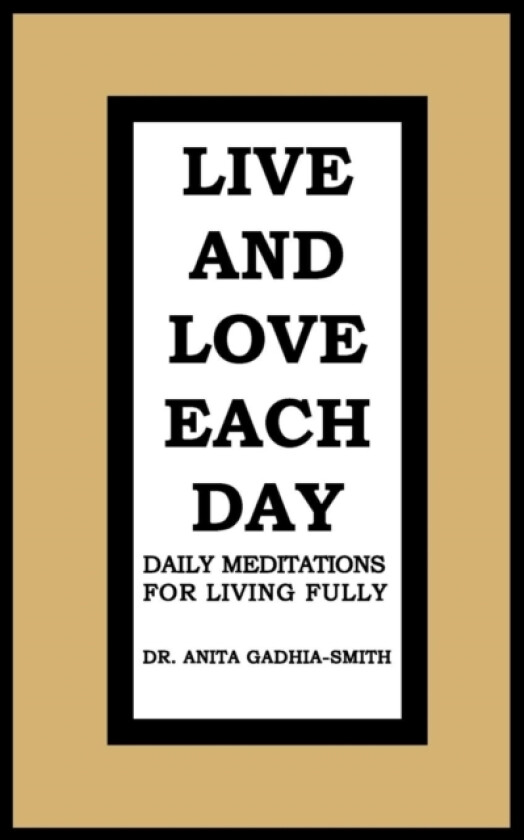 Live and Love Each Day av Dr Anita Gadhia-Smith (Paperback)