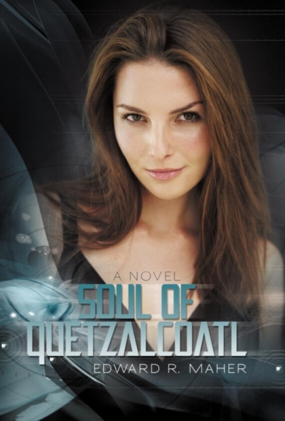 Soul of Quetzalcoatl av Edward R Maher (Hardcover)