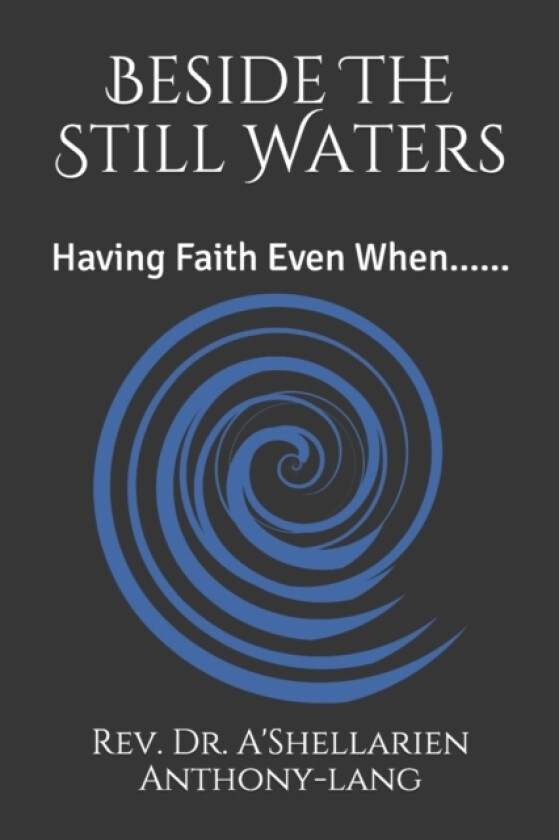 Beside The Still Waters av Ashellarien Anthony Lang, Dr A'Shellarien Anthony (Paperback)