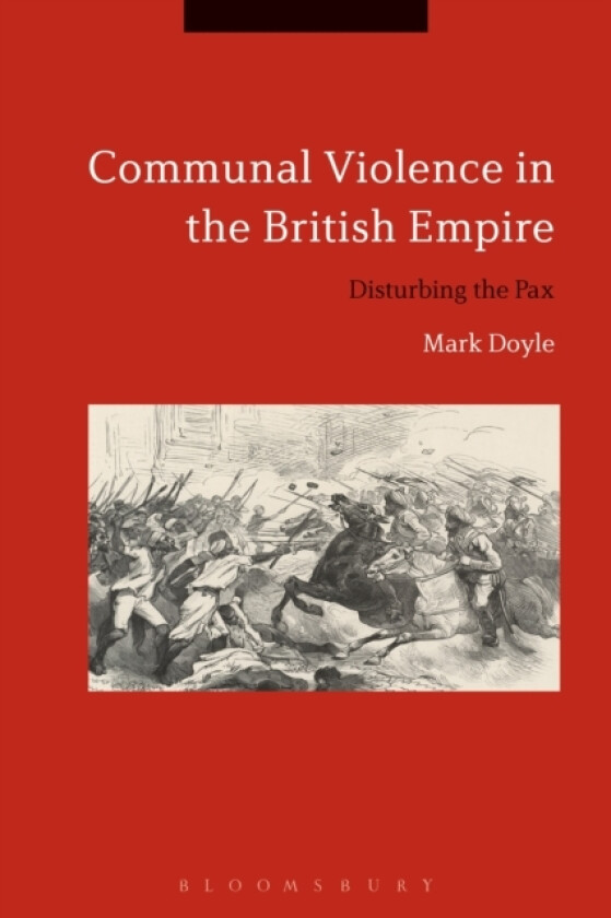 Communal Violence in the British Empire av Mark Doyle (Hardcover)