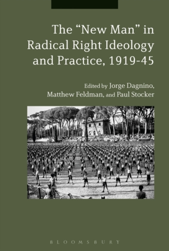 The "New Man" in Radical Right Ideology and Practice, 1919-45 av Dr Jorge Dagnino, Dr Matthew Feldman, Dr.Paul Stocker (Hardcover)