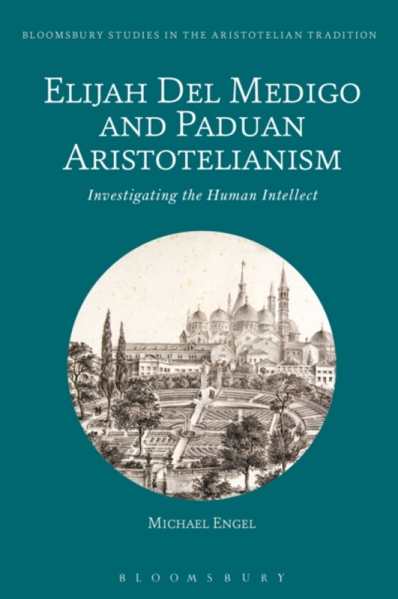 Elijah Del Medigo and Paduan Aristotelianism av Michael Engel (Hardcover)