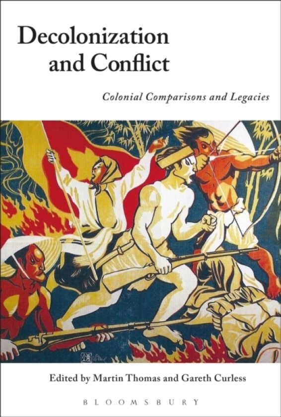 Decolonization and Conflict av Martin Thomas, Gareth Curless (Hardcover)