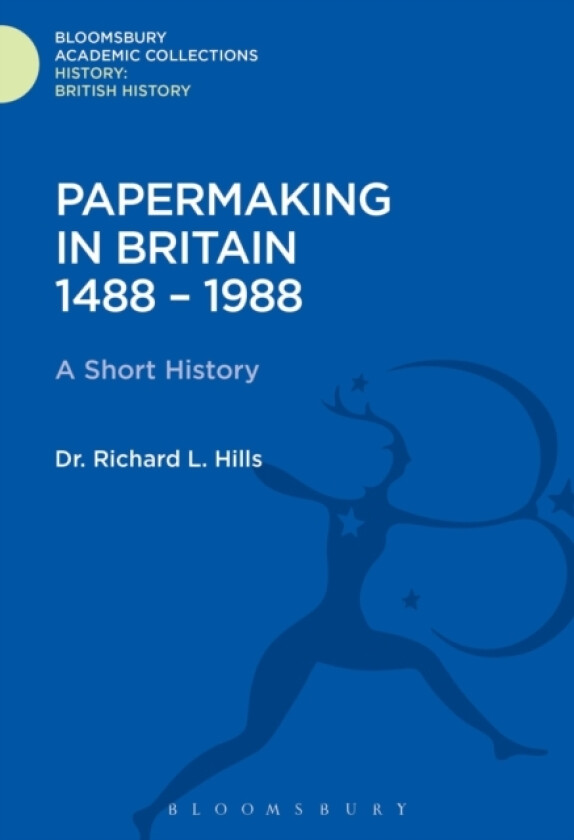 Papermaking in Britain 1488-1988 av Richard Leslie Hills (Hardcover)