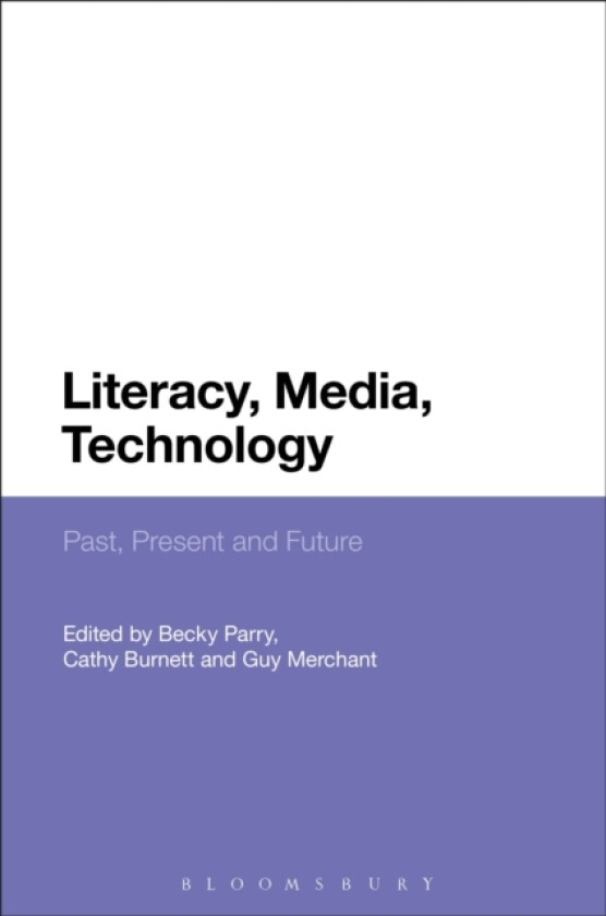 Literacy, Media, Technology av Becky Parry, Cathy Burnett, Professor Guy Merchant (Hardcover)