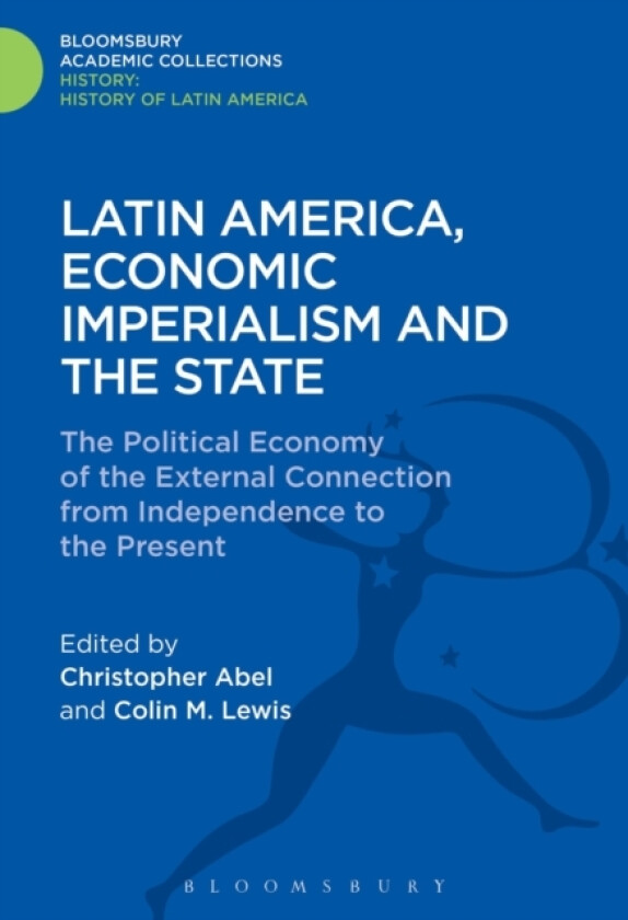 Latin America, Economic Imperialism and the State av Christopher Abel, Colin M. Lewis (Hardcover)