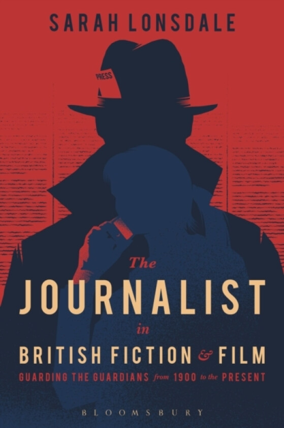 The Journalist in British Fiction and Film av Sarah Lonsdale (Hardcover)