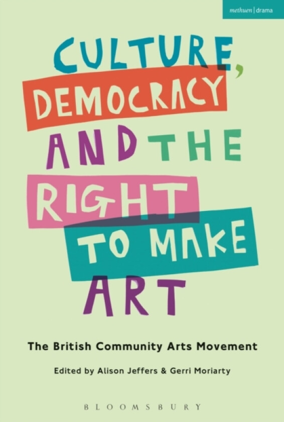 Culture, Democracy and the Right to Make Art av Alison Jeffers, Gerri Moriarty (Hardcover)