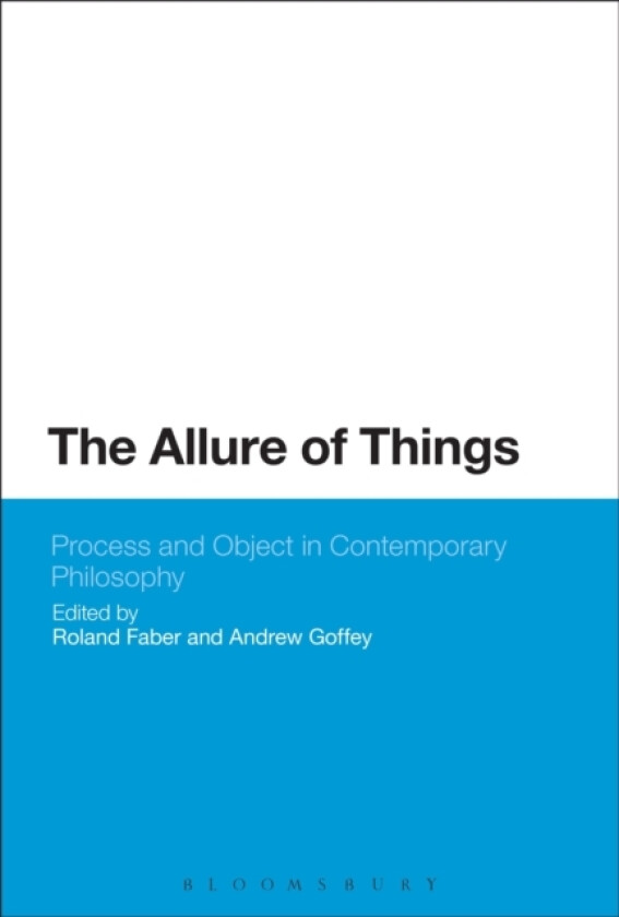 The Allure of Things: Process and Object in Contemporary Philosophy av Professor Roland Faber, Dr Andrew Goffey (Paperback)