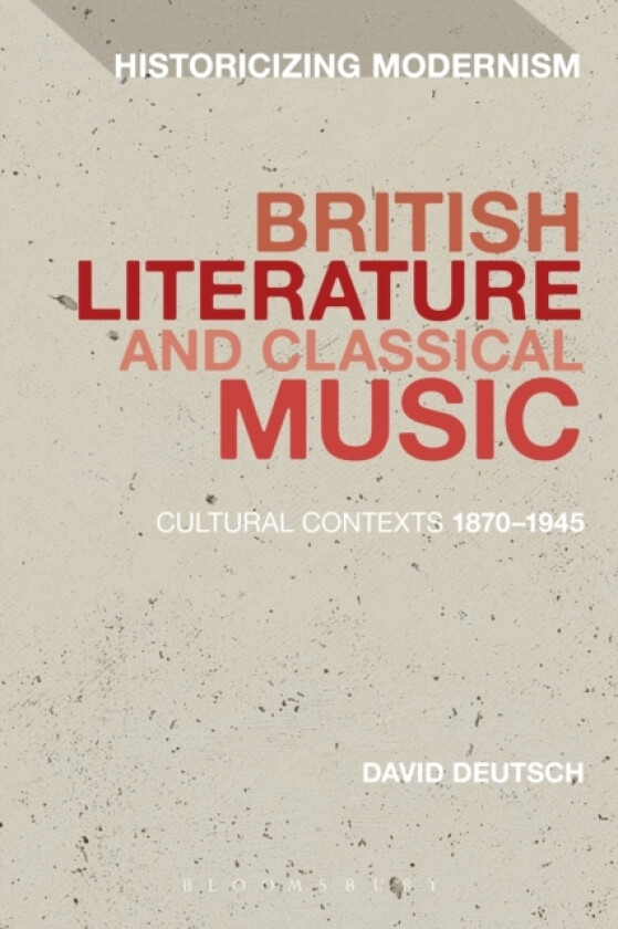 British Literature and Classical Music av Dr David Deutsch (Hardcover)