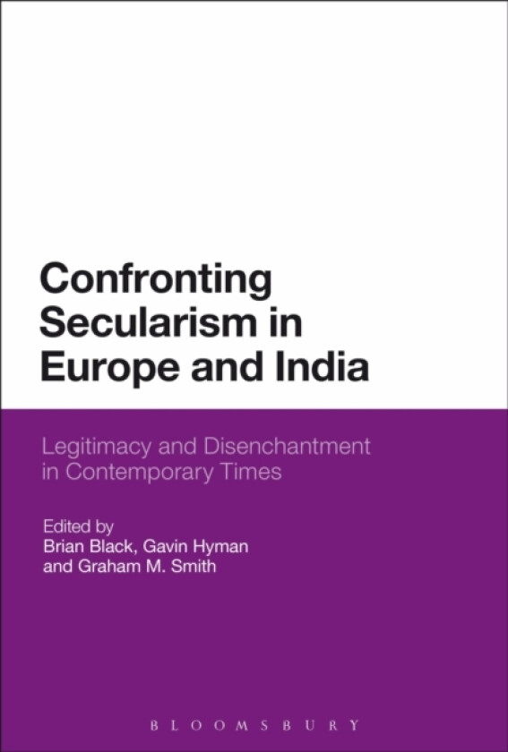 Confronting Secularism in Europe and India av Brian Black, Dr Gavin Hyman, Dr Graham M. Smith (Paperback)