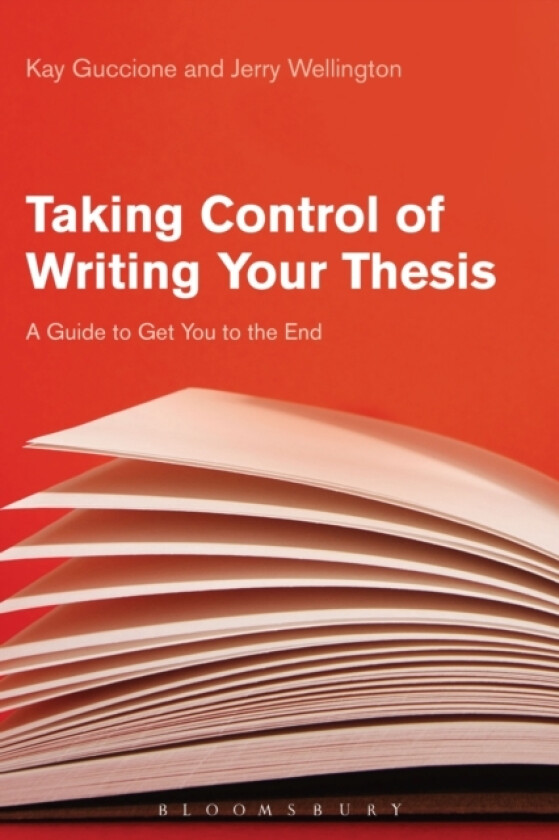 Taking Control of Writing Your Thesis av Dr Kay Guccione, Professor Jerry Wellington (Hardcover)