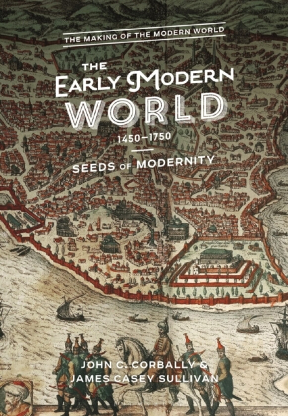 The Early Modern World, 1450-1750 av John C. Corbally, Dr Casey J. Sullivan (Hardcover)