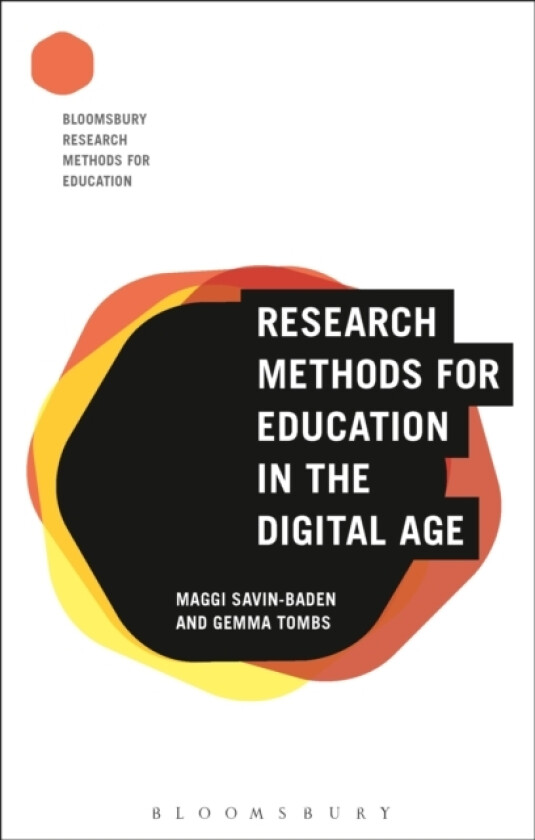 Research Methods for Education in the Digital Age av Professor Maggi Savin-Baden, Dr Gemma Tombs (Hardcover)