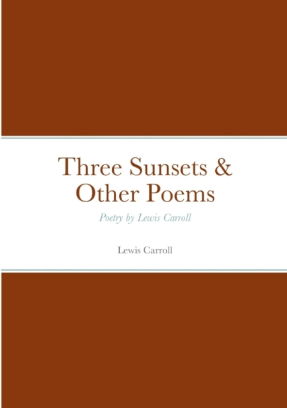 Three Sunsets & Other Poems av Lewis Carroll (Paperback)