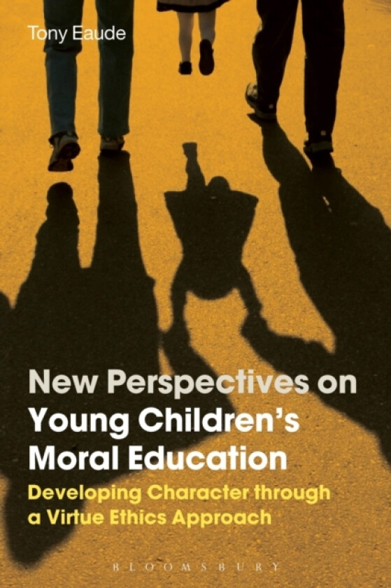 New Perspectives on Young Children's Moral Education av Dr Tony Eaude (Hardcover)