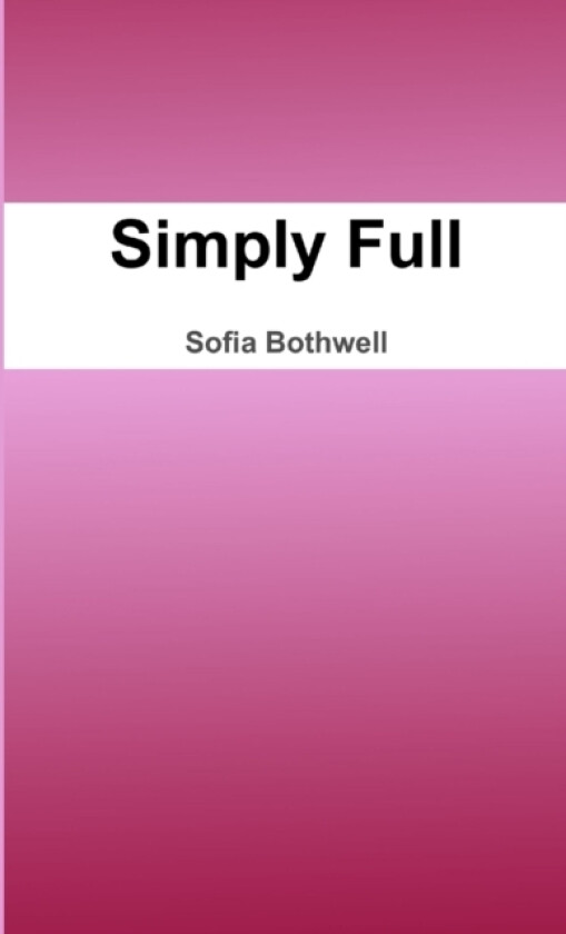 Simply Full av Sofia Bothwell (Paperback)