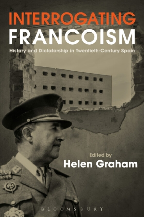 Interrogating Francoism av Professor Helen Graham (Paperback)