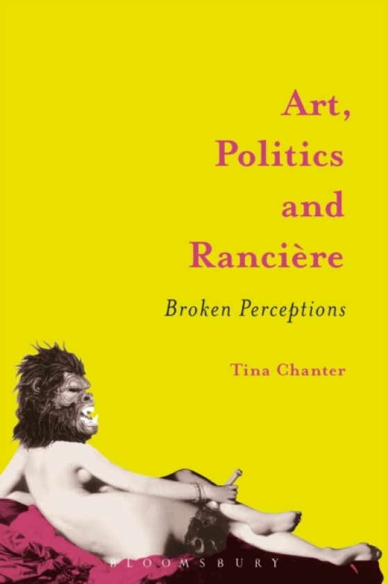 Art, Politics and Ranciere av Tina Chanter (Hardcover)